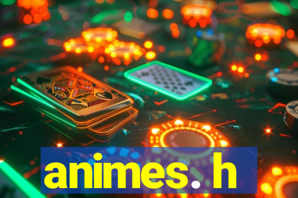 animes. h